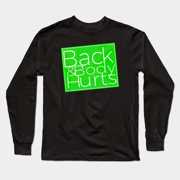 Back & Body Hurts Funny Parody Design Long Sleeve T-Shirt by Pattern Plans